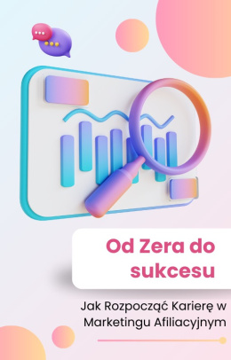 Od Zera do sukcesu - Jak Rozpocząć Karierę wMarketingu Afiliacyjnym